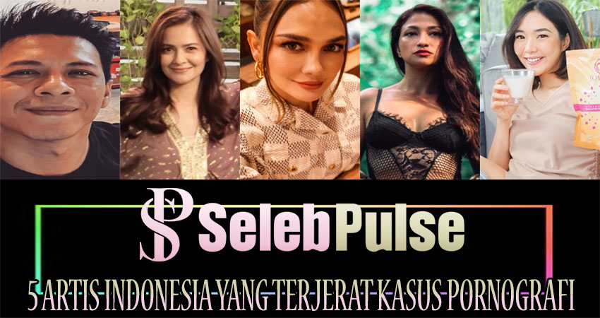 5 Artis Terkenal Indonesia yang Terjerat Kasus Pornografi