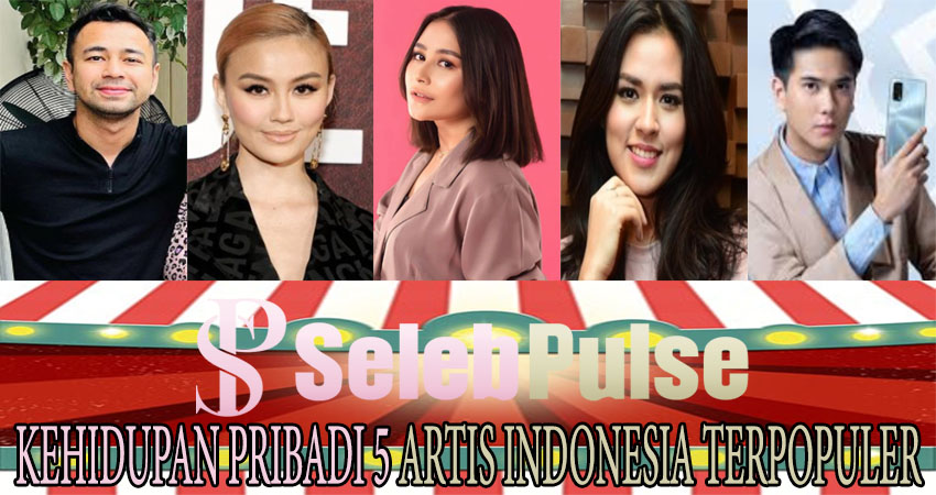 Kehidupan Pribadi 5 Artis Indonesia Terpopuler