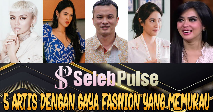 5 Artis Dengan Gaya Fashion Yang Memukau