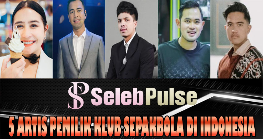 5 Artis Pemilik Klub Sepakbola Di Indonesia