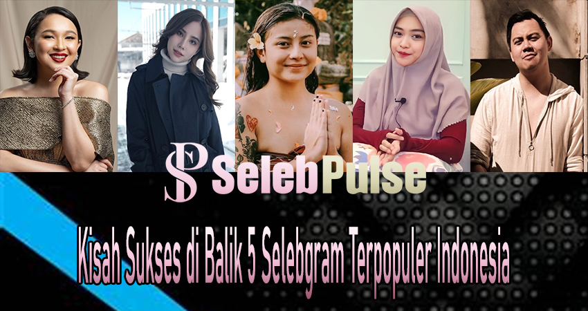 Kisah Sukses di Balik 5 Selebgram Terpopuler Indonesia