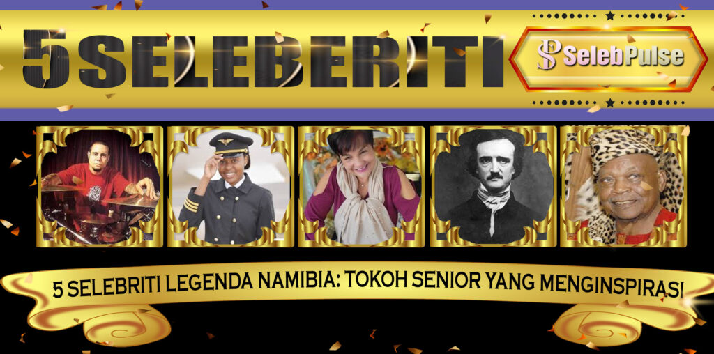 5 Selebriti Legenda Namibia